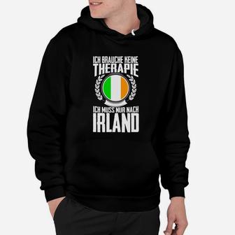 Lustiges Irland-Fan Hoodie - Ich brauche keine Therapie, nur Irland - Seseable