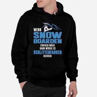 Lustiges Snowboarder-Spruch Hoodie - Wenn Snowboarden einfach wäre - Seseable