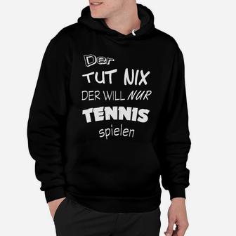 Lustiges Tennis-Spieler Hoodie Der tut nix, nur Tennis spielen - Seseable