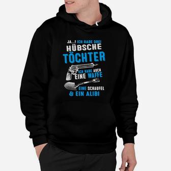 Lustiges Vatertochter Hoodie Drei Töchter, Waffe, Schaufel & Alibi - Seseable