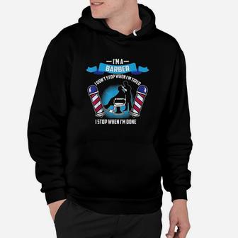 'M A Barber I Dont Stop When Im Tired Funny Gift Hoodie | Crazezy CA