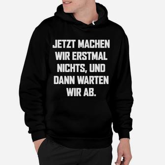 Machen Wire Erstmal Nichts Hoodie - Seseable