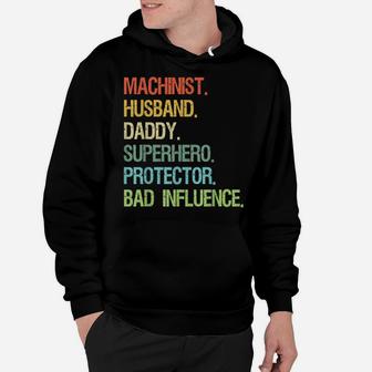 Machinist Husband Daddy Superhero Protector Bad Influence Hoodie | Crazezy