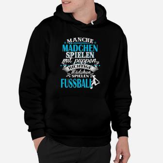 Mädchen Fußball Hoodie: Richtige Mädchen spielen Fußball Spruch, Schwarz - Seseable