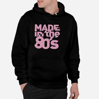 Made In The 80S Hoodie | Crazezy UK