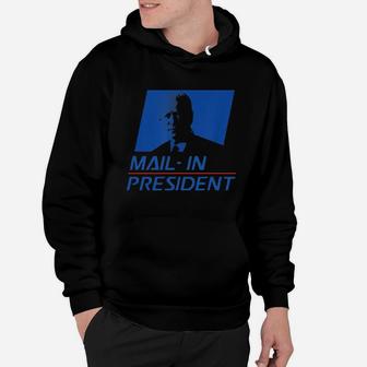 Mail In President Hoodie - Monsterry