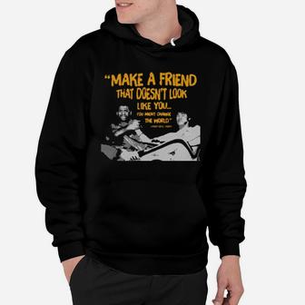 Make A Friend That Doesn't Look Like You Hoodie - Monsterry CA
