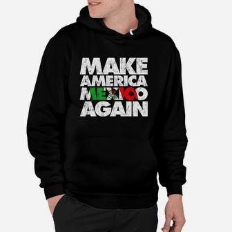 Make America Mexico Again Hoodie - Thegiftio UK