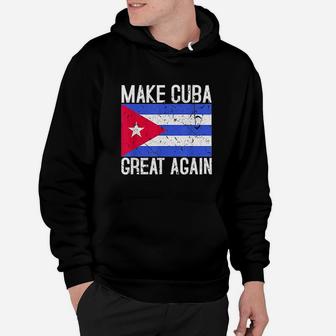 Make Cuba Great Again Cuban Flag Hoodie | Crazezy UK
