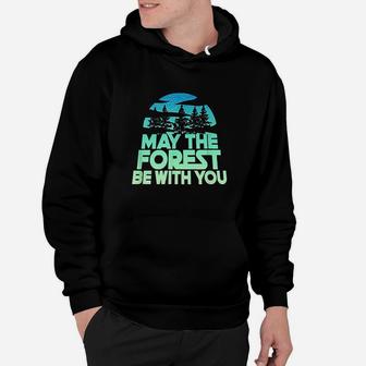 May The Forest Be With You Nature Lover Earth Day Hoodie | Crazezy