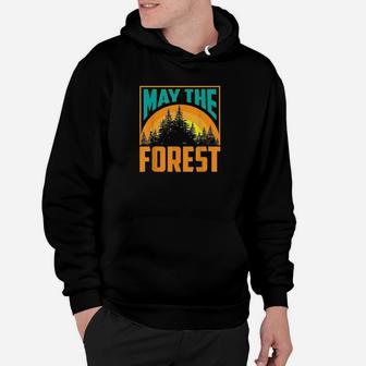 May The Forest Be With You Nature Lovers Funny Gift Hoodie | Crazezy UK