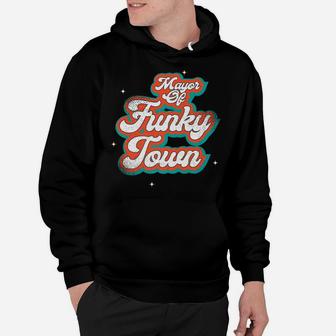 Mayor Of Funky Town Funny 70S Funk Disco Dancer Gifts Hoodie | Crazezy AU