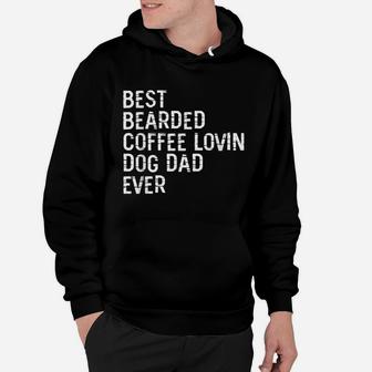 Mens Best Bearded Coffee Lovin Dog Dad Pet Lover Owner Hoodie | Crazezy CA