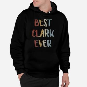 Mens Best Clark Ever Retro Vintage First Name Gift Hoodie | Crazezy