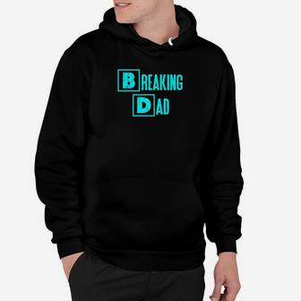 Mens Breaking Dad Funny Dad Quote Act021e Premium Hoodie - Thegiftio UK