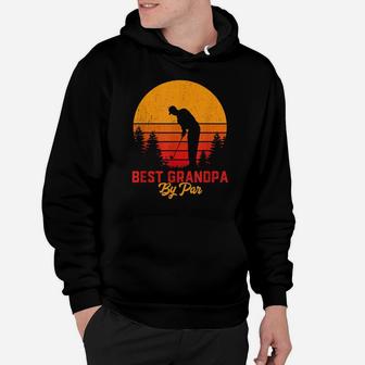 Mens Funny Fathers Day Best Grandpa By Par Golf Love Gift Hoodie | Crazezy