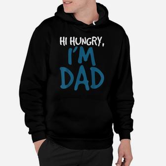 Mens Hi Hungry I'm Dad - Funny Father Daddy Joke Hoodie | Crazezy