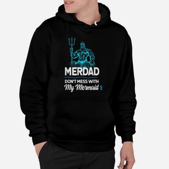 Mens Merdad Don't Mess With My Mermaid T Shirt Father's Day Shirt Hoodie | Crazezy AU