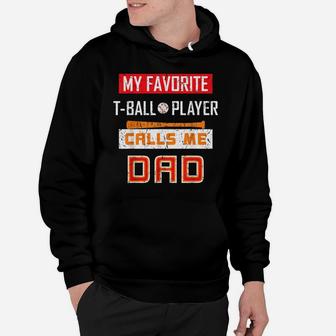 Mens My Favorite T-Ball Player Calls Me Dad Tee Shirt Dad Gift Hoodie | Crazezy UK
