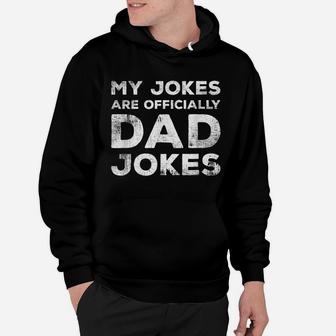 Mens My Jokes Are Officially Dad Jokes Funny New Daddy Father Hoodie | Crazezy AU