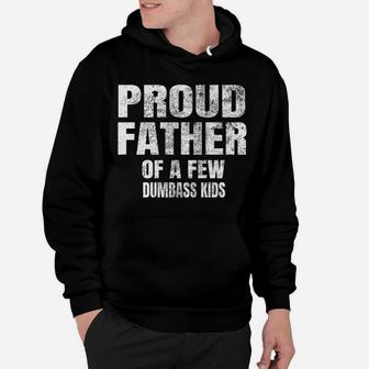 Mens Perfect Xmas Gift Quote Proud Father Of A Few Dumbass Kids Hoodie | Crazezy