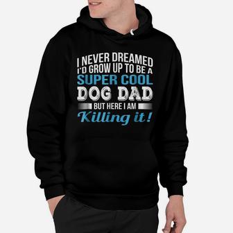 Mens Super Cool Dog Dad Father's Day Gift Hoodie | Crazezy