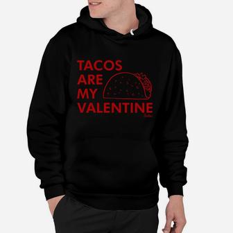 Mens Tacos Are My Valentine Funny Hoodie - Thegiftio UK