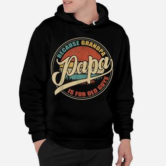 Mens Vintage Retro Dad Gifts Papa Because Grandpa Is For Old Guys Hoodie | Crazezy UK