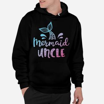 Mermaid Uncle Funny Merman Family Matching Birthday Gifts Hoodie | Crazezy CA