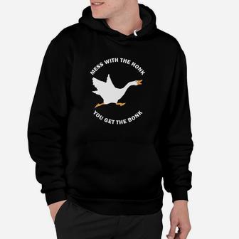 Mess The Honk You Get The Bonk Memes Funny Goose Meme Hoodie - Thegiftio