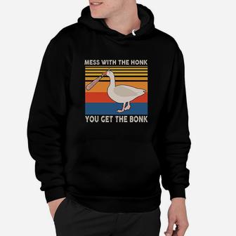 Mess With The Honk You Get The Bonk Hoodie | Crazezy UK