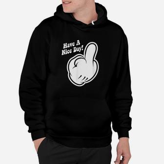 Middle Finger Have A Nice Day Hoodie - Thegiftio UK