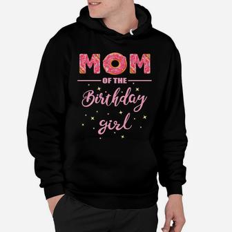 "Mom Of The Birthday Girl"- Family Donut Birthday Shirt Hoodie | Crazezy