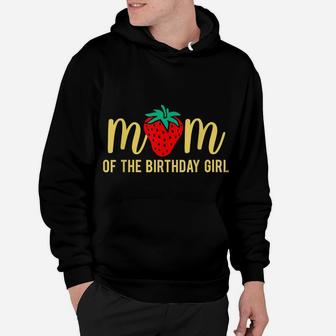 Mom Of The Birthday Girls Strawberry Mommy And Daughter Bday Hoodie | Crazezy