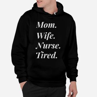 Mom Wife Nurse Tired Mothers Day Christmas Nursing Gift Hoodie | Crazezy