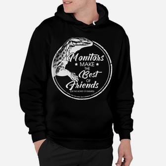 Monitor Makes The Best Friend Monitor Lizard Gift Reptile Hoodie | Crazezy UK