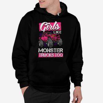 Monster Truck Girls Like Monster Trucks Too Hoodie | Crazezy UK