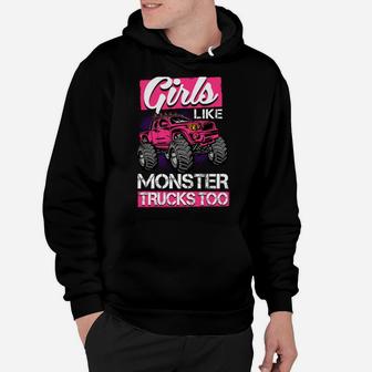 Monster Truck Girls Like Monster Trucks Too Hoodie | Crazezy CA