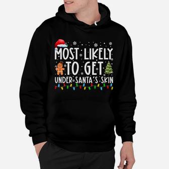 Most Likely To Get Under Santa's Skin Funny Christmas Saying Hoodie | Crazezy
