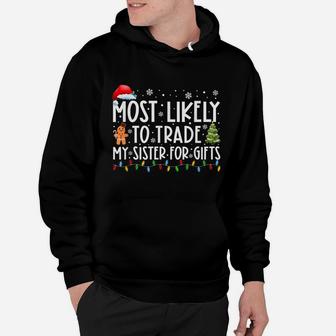 Most Likely To Trade My Sister For Gifts Funny Christmas Hoodie | Crazezy