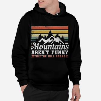 Mountains Aren't Funny, They're Hill Areas Hoodie | Crazezy CA
