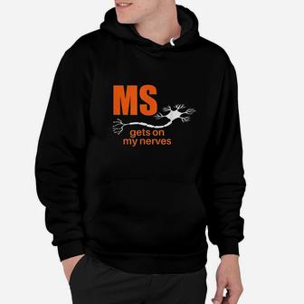 Multiple Sclerosis Gets On My Nerves Ms Awareness Hoodie | Crazezy
