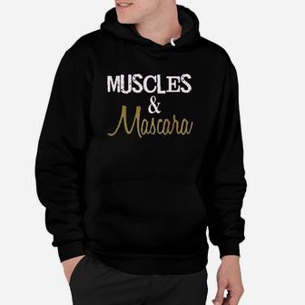 Muscles And Mascara Hoodie | Crazezy DE