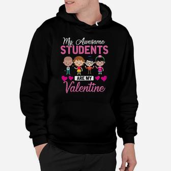 My Awesome Students Are My Valentine Hoodie - Monsterry UK