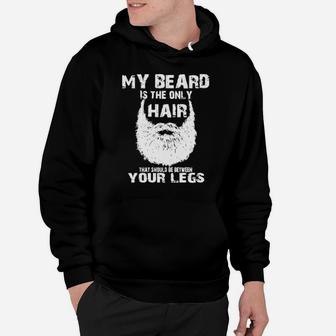 My Beard Is The Only Hair That Should Be Between Your Legs Hoodie - Monsterry