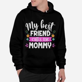 My Best Friend Calls Me Mommy Mommy And Me Matching Outfits Hoodie | Crazezy