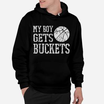 My Boy Gets Buckets Basketball Shirt- Basketball Mom Dad Tee Hoodie | Crazezy