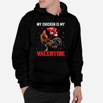 My Chicken Is My Valentine Apparel Animals Lover Gifts Hoodie - Monsterry AU