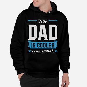 My Dad Is Cooler Than Yours Christmas Gifts Daughter Son Hoodie | Crazezy CA