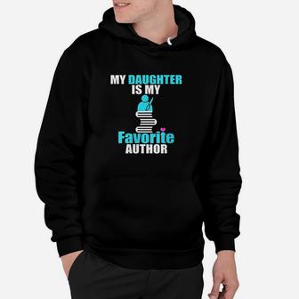 My Daughter Is My Favorite Author Book Writer Gift Idea Hoodie | Crazezy